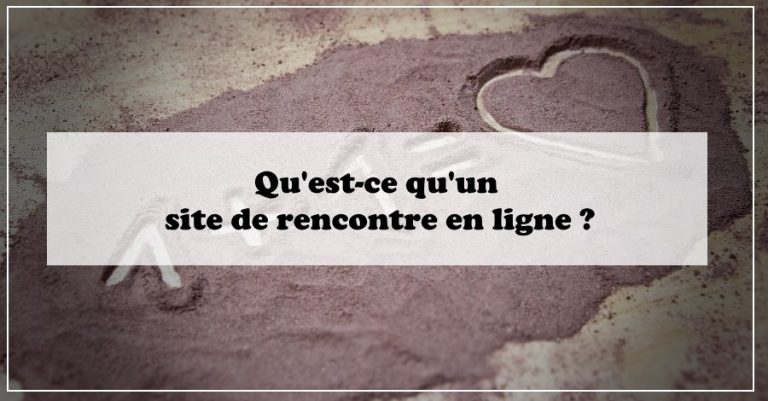 Qu'est-ce qu'un site de rencontre en ligne
