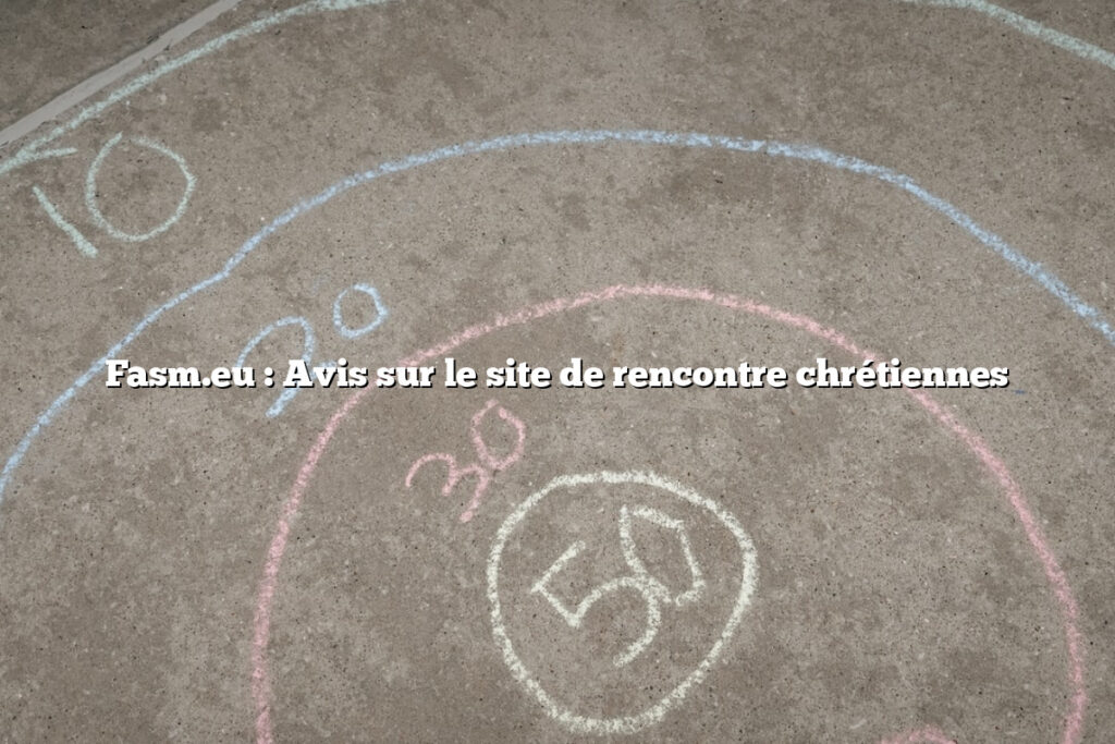 Fasm.eu : Avis sur le site de rencontre chrétiennes