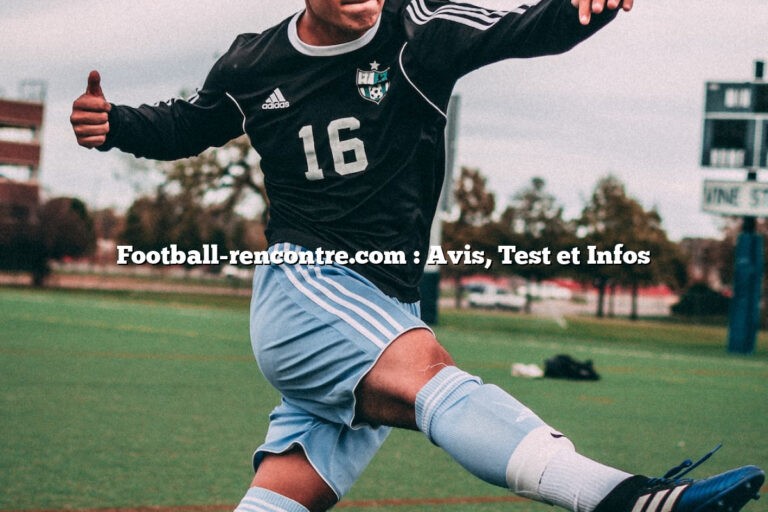 Football-rencontre.com : Avis, Test et Infos