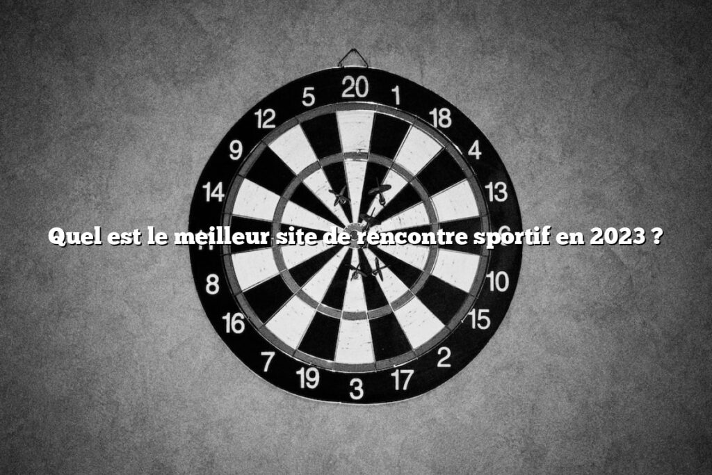 Quel est le meilleur site de rencontre sportif en 2026 ?