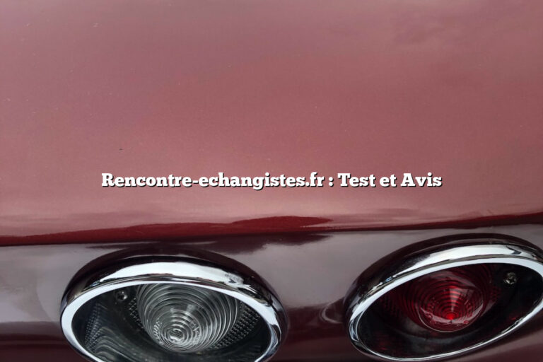 Rencontre-echangistes.fr : Test et Avis