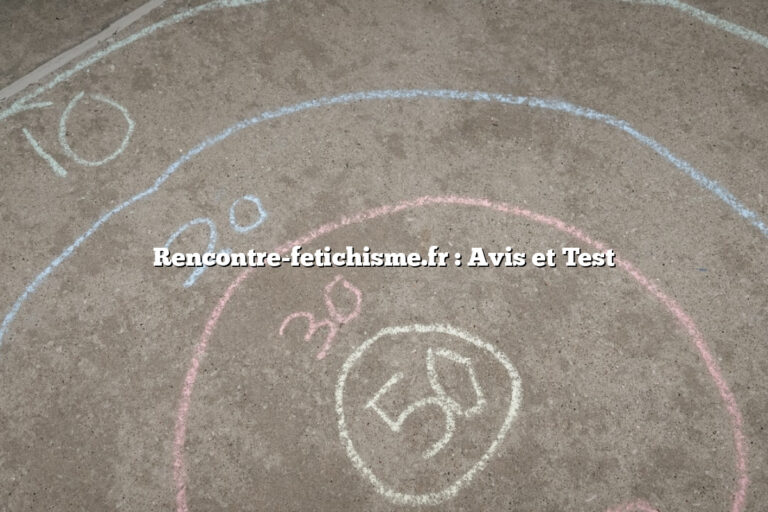 Rencontre-fetichisme.fr : Avis et Test