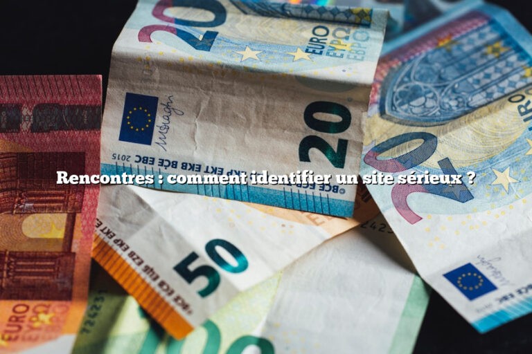 Rencontres : comment identifier un site sérieux ?