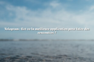 Telegram : Est-ce la meilleure application pour faire des rencontres ?