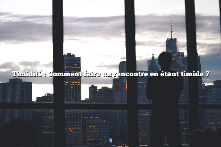 Timidité : Comment faire un rencontre en étant timide ?